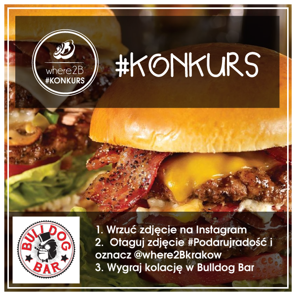 Kraków - where2b - Bull Dog Bar - konkurs #podarujradość